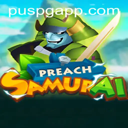 Discover the Epic World of PreachSamurai: A Dive into Its Unique Gameplay